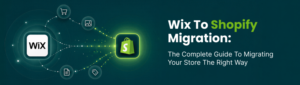 Wix to Shopify: The Complete Guide to Migrating Your Store the Right Way