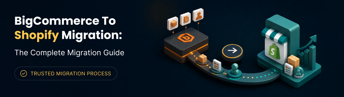 BigCommerce to Shopify: The Complete Migration Guide